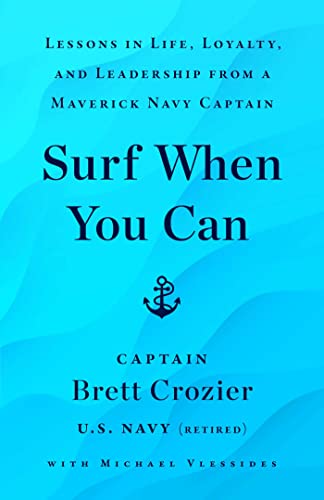 Surf When You Can: Lessons in Life, Loyalty, and Leadership from a Maverick Navy Captain von Atria Books